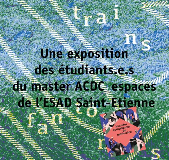 Journées européennes du Patrimoine / Transcévenole / Ecole supérieure de Design de Saint Etienne / ESAD